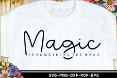 Magic is something you make SVG, Funny Quotes T Shirt Design Product Image 1