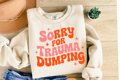 Sorry for Trauma Dumping Svg | Svg Cut File | Shirt Svg Product Image 2