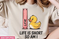 Life is short so am I PNG, Funny Duck Sublimation PNG Product Image 2