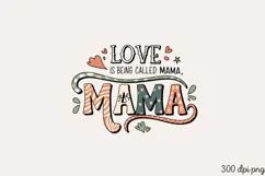 LOVE Being Called MAMA PNG, Mothers day Mom sublimation Product Image 2