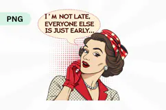 I'm not late everyone else is just early PNG Sublimatio Product Image 1