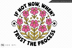 Motivational Floral Design If Not Now When Sublimation PNG Product Image 1