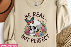 BE REAL NOT PERFECT PNG, Positive Sublimation PNG Product Image 2