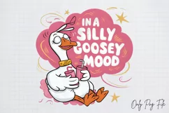 Funny Goose Quotes Sublimation PNG, In a silly goosey mood Product Image 1