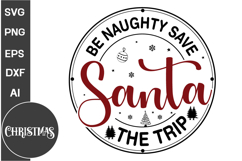 Be Naughty Save Santa The Trip Round Sign SVG, Christmas SVG Product Image 1