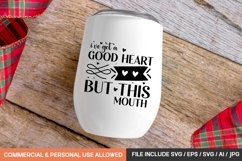 I&#039;ve Got A Good Heart But This Mouth Svg Design Product Image 1