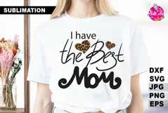 sublimation I have the best mom, My mom is the best PNG Product Image 1