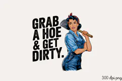 GRAB A HOE & GET DIRTY. PNG, Sassy Gardening Pinup Gir Product Image 2