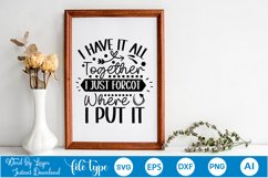 I Have It All Together I Just Forgot Where I Put It SVG Product Image 2