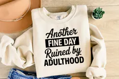 Another fine day ruined by adulthood SVG | Shirt Svg Product Image 2