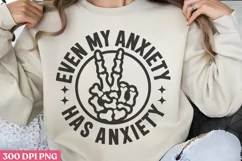 Even My Anxiety Has PNG, Anxiety Sublimation PNG Product Image 2