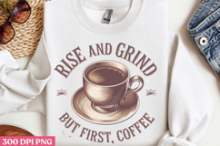 Rise and grind, but first PNG, Retro Funny Coffee sublimati Product Image 2