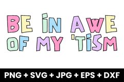 Colorful Be In Awe Of My &#039;Tism Humor Funny Autism SVG Product Image 1