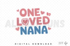 One loved Nana Sublimation, Nana and family Sublimation Product Image 1