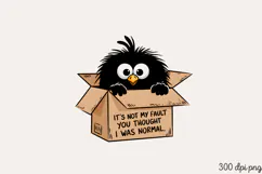 IT'S NOT MY FAULT YOU THOUGHT I WAS NORMAL. PNG Product Image 2