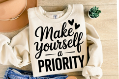 Make yourself a priority Svg | Svg Cut Files | Shirt Svg Product Image 2