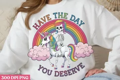 Have the day you deserve PNG, Funny Skeleton Sublimation PNG Product Image 2