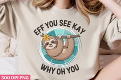 Eff you see kay PNG, Sloth Sublimation PNG Product Image 2