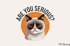 ARE YOU SERIOUS PNG, Funny Cats Sublimation Quotes PNG Product Image 1