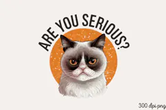 ARE YOU SERIOUS PNG, Funny Cats Sublimation Quotes PNG Product Image 1