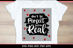 Don't be perfect just be real SVG, Positive quotes T shirt Product Image 1