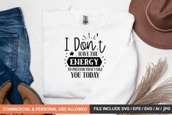 I Don't Have The Energy To Pretend That I Like You Today Svg Product Image 1