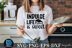 Indulge life is sweet SVG, Funny Kitchen SVG Product Image 1