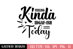 Feeling Kinda Idgaf-ish Today Svg Design Product Image 1