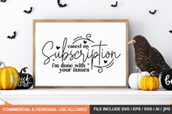 Cancel My Subscription I&#039;m Done With Your Issues Svg Design Product Image 1