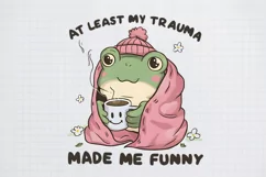 Trending-PNG-Sublimation, At least my trauna made me funny Product Image 1