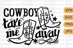 Cowboy svg cut, Cowboy take me away, Cowboy design svg, png Product Image 1