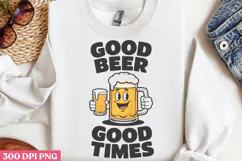 Good beer, good times PNG, Funny Beer Quotes Sublimation PNG Product Image 2
