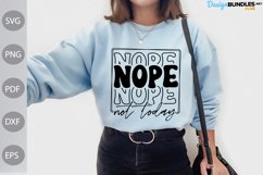 Nope Not Today SVG Cut Files - Funny Quote Tshirt SVG Design Product Image 1