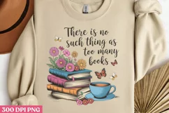 There is me such thing as too many books PNG, Reading Books Product Image 2