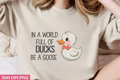 IN A WORLD FULL OF DUCKS PNG, Funny Goose Sublimation PNG Product Image 2