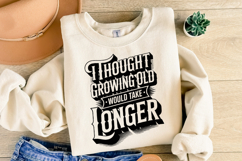 I thought growing old would take longer svg | Shirt Svg Product Image 1