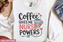 Coffee given me nurse powers PNG, Nurse Sublimation PN Product Image 2