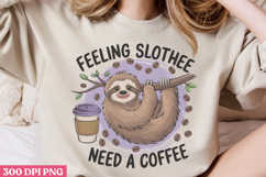 Feeling Slothee Need PNG, Sloth Sublimation PNG Product Image 2
