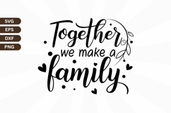 Together we make a family Family Quotes SVG Design Product Image 1