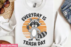 Everyday is trash day PNG, Funny Raccoon Quotes Sublimation Product Image 2