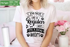 I'm Not Like A Regular Mom , I'm A Dog Mom SVG | Dog SVG Product Image 1