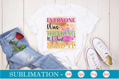 Everyone Was Thinking It I Just Said It Sublimation Product Image 2