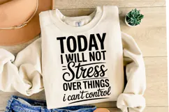 Today I will not Stress Svg Design | Svg Files | Shirt Svg Product Image 2