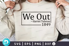 We Out Harriet Tubman 1849 SVG, Juneteenth SVG Design Product Image 1