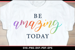 Be amazing today, Funny Motivational quotes SVG shirt design Product Image 1