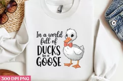 IN A WORLD FULL OF DUCKS PNG, Funny Goose Sublimation PNG Product Image 2