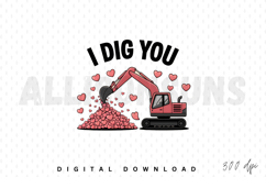 I Dig You Sublimation PNG , Valentines Day Sublimation PNG Product Image 1