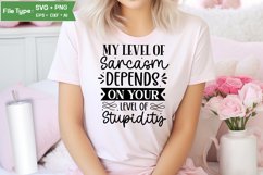 My Level Of Sarcasm Depends On Your Level Of Stupidity SVG Product Image 1