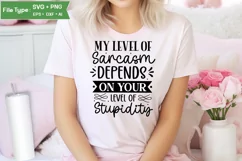 My Level Of Sarcasm Depends On Your Level Of Stupidity SVG Product Image 1
