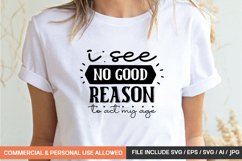 I See No Good Reason To Act My Age Svg Product Image 1